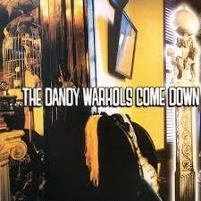 The Dandy Warhols - ... The Dandy Warhols Come Down - Capitol